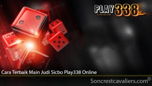 Cara Terbaik Main Judi Sicbo Play338 Online