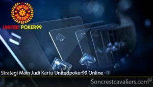 Strategi Main Judi Kartu Unitedpoker99 Online