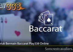 Trik Untuk Bermain Baccarat Play338 Online