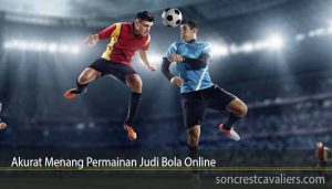 Akurat Menang Permainan Judi Bola Online