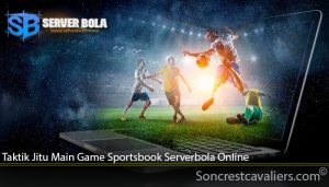 Taktik Jitu Main Game Sportsbook Serverbola Online