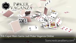 Trik Cepat Main Game Judi Poker Vaganza Online