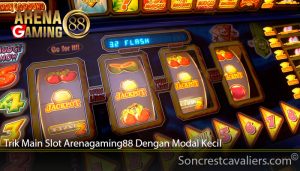 Trik Main Slot Arenagaming88 Dengan Modal Kecil