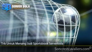 Trik Untuk Menang Judi Sportsbook Serverbola
